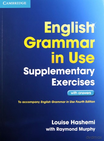 English Grammar in Use Supplementary Exercises with answers - Louise Hashemi, Raymond Murphy [KSIĄŻKA]
