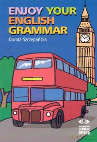 Enjoy your english Grammar - Dorota Szczepańska [KSIĄŻKA]