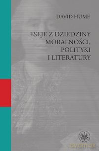 Eseje z dziedziny moralności, polityki i literatury - David Hume [KSIĄŻKA]