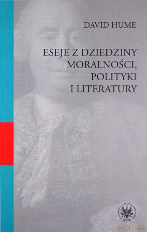 Eseje z dziedziny moralności, polityki i literatury - David Hume [KSIĄŻKA]