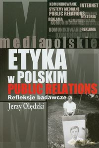 Etyka w polskim public relations - Jerzy Olędzki [KSIĄŻKA]