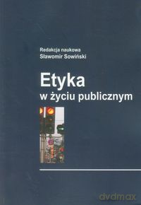 Etyka w życiu publicznym [KSIĄŻKA]