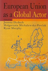 European Union as a Global Actor [KSIĄŻKA]