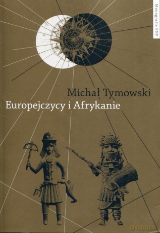 Europejczycy i Afrykanie - Michał Tymowski [KSIĄŻKA]