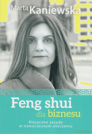 Feng shui dla biznesu - Marta Kaniewska [KSIĄŻKA]
