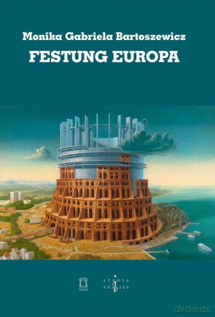 Festung Europa - Monika Gabriela Bartoszewicz [KSIĄŻKA]