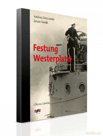 Festung Westerplatte - Andrzej Drzycimski, Janusz Górski [KSIĄŻKA]