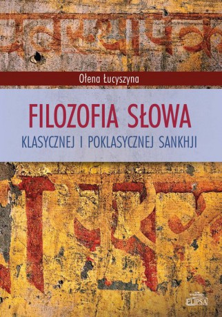 Filozofia słowa klasycznej i poklasycznej sankhji - Ołena Łucyszyna [KSIĄŻKA]
