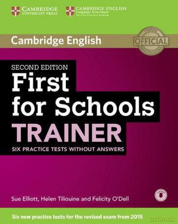 First for Schools Trainer Six Practice Tests without Answers with Audio - Sue Elliott, Helen Tiliouine [KSIĄŻKA]