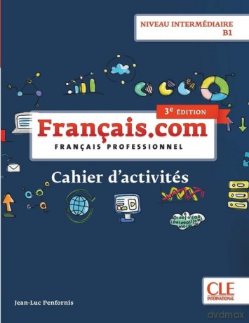 Français.com Niveau intermédiaire B1 Cahier d'acitivtés - Jean-Luc Penfornis [KSIĄŻKA]