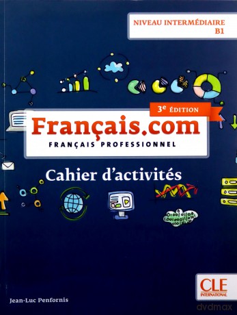 Français.com Niveau intermédiaire B1 Cahier d'acitivtés - Jean-Luc Penfornis [KSIĄŻKA]