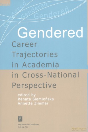 Gendered Career Trajectories in Academia in Cross-National Perspective - Renata Siemieńska, Annette Zimmer [KSIĄŻKA]