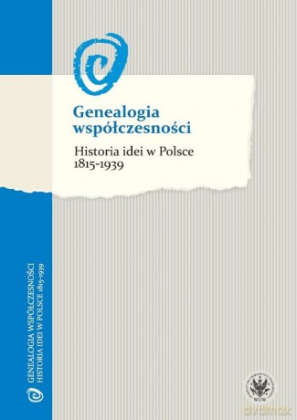 Genealogia współczesności Historia idei w Polsce 1815-1939 [KSIĄŻKA]