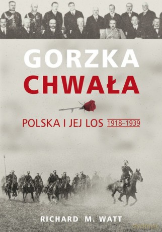 Gorzka chwała - Richard M. Watt [KSIĄŻKA]