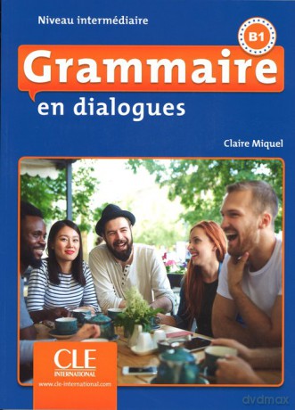 Grammaire en dialogues Niveau intermediaire B1 - Claire Miquel [KSIĄŻKA]
