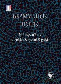 Grammaticis unitis Melanges offerts a Krzysztof Bogacki [KSIĄŻKA]