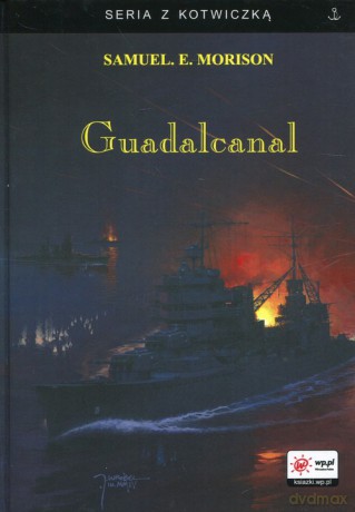 Guadalcanal - Samuel Eliot Morrison [KSIĄŻKA]