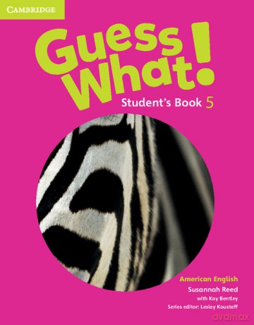 Guess What! American English Level 5 Student's Book - Susannah Reed, Kay Bentley [KSIĄŻKA]