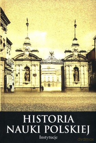 Histora nauki polskiej Część 2 Instytucje [KSIĄŻKA]