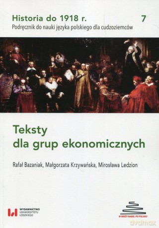Historia do 1918 r Teksty dla grup ekonomicznych 7 - Rafał Bazaniak, Małgorzata Krzywańska [KSIĄŻKA]