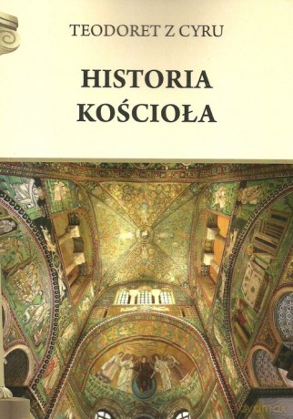 Historia Kościoła - z Cyru Teodoret [KSIĄŻKA]