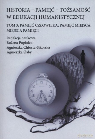 Historia pamięć tożsamość w edukacji humanistycznej (Tom 3) [KSIĄŻKA]