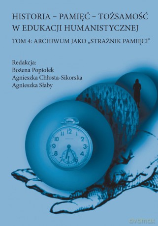 Historia Pamięć Tożsamość w edukacji humanistycznej (Tom 4) [KSIĄŻKA]
