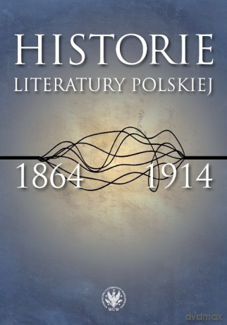 Historie literatury polskiej 1864-1914 [KSIĄŻKA]