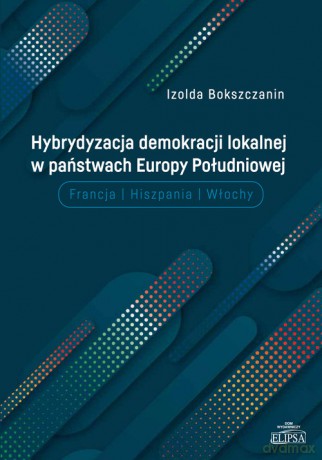 Hybrydyzacja demokracji lokalnej w państwach Europy Południowej - Izolda Bokszczanin [KSIĄŻKA]