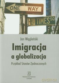 Imigracja a globalizacja - Jan Węgleński [KSIĄŻKA]