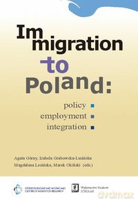 Immigration to Poland - Agata Górny, Izabela Grabowska-Lusińska [KSIĄŻKA]