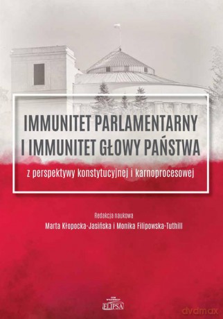 Immunitet parlamentarny i immunitet głowy państwa [KSIĄŻKA]