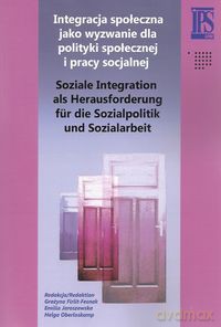 Integracja społeczna jako wyzwanie dla polityki społecznej i pracy socjalnej [KSIĄŻKA]