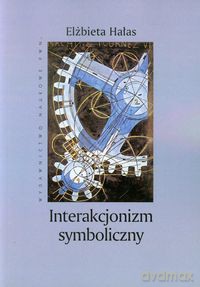 Interakcjonizm symboliczny - Elżbieta Hałas [KSIĄŻKA]
