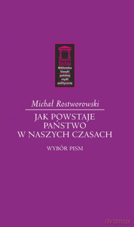 Jak powstaje państwo w naszych czasach - Michał Rostworowski [KSIĄŻKA]