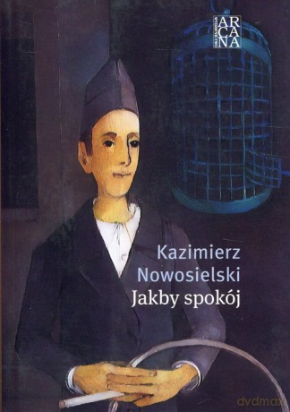 Jakby spokój - Kazimierz Nowosielski [KSIĄŻKA]