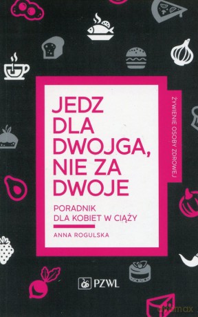 Jedz dla dwojga nie za dwoje - Anna Rogulska [KSIĄŻKA]