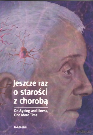 Jeszcze raz o starości z chorobą [KSIĄŻKA]