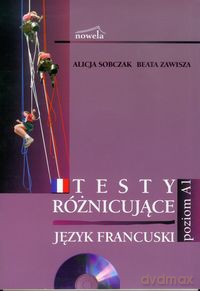 Język francuski Testy różnicujące Poziom A1 - Alicja Sobczak, Beata Zawisza [KSIĄŻKA]