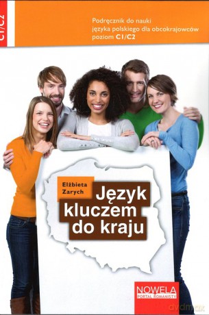 Język kluczem do kraju Podręcznik do nauki języka polskiego C1/C2 - Elżbieta Zarych [KSIĄŻKA]