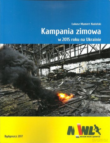 Kampania zimowa w 2015 roku na Ukrainie - Łukasz Mamert Nadolski [KSIĄŻKA]