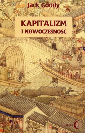Kapitalizm i nowoczesność - Jack Goody [KSIĄŻKA]