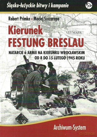 Kierunek Festung Breslau - Roberet Primke, Maciej Szczerepa [KSIĄŻKA]
