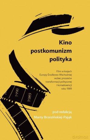 Kino Postkomunizm Polityka [KSIĄŻKA]