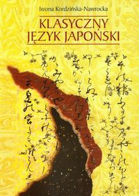 Klasyczny język japoński - Iwona Kordzińska-Nawrocka [KSIĄŻKA]