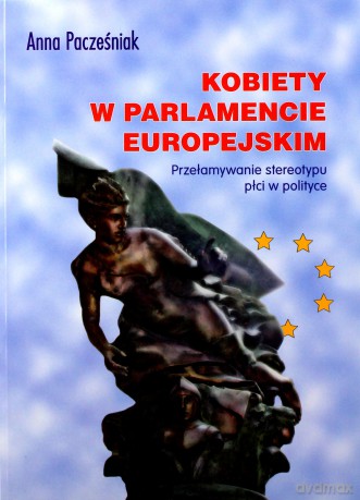 Kobiety w Parlamencie Europejskim - Anna Pacześniak [KSIĄŻKA]