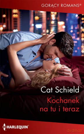 Kochanek na tu i teraz - Cat Schield [KSIĄŻKA]
