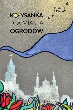 Kołysanka dla miasta ogrodów - Joanna Pawłat [KSIĄŻKA]
