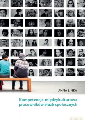 Kompetencja międzykulturowa pracowników służb społecznych - Anna Linka [KSIĄŻKA]