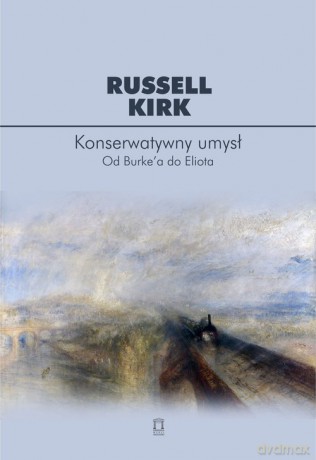 Konserwatywny umysł - Russell Kirk [KSIĄŻKA]
